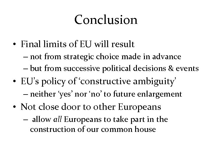 Conclusion • Final limits of EU will result – not from strategic choice made