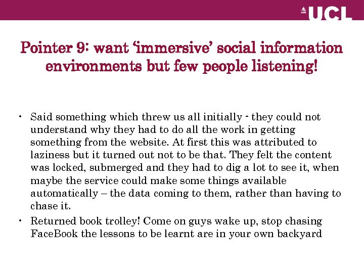 Pointer 9: want ‘immersive’ social information environments but few people listening! • Said something