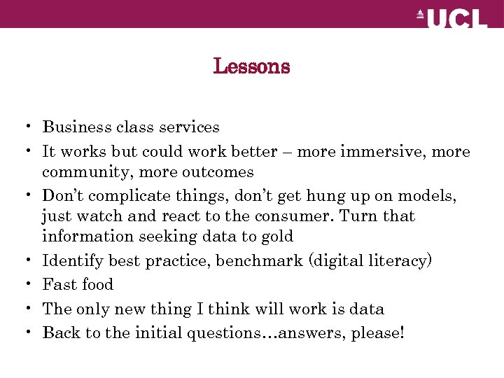 Lessons • Business class services • It works but could work better – more