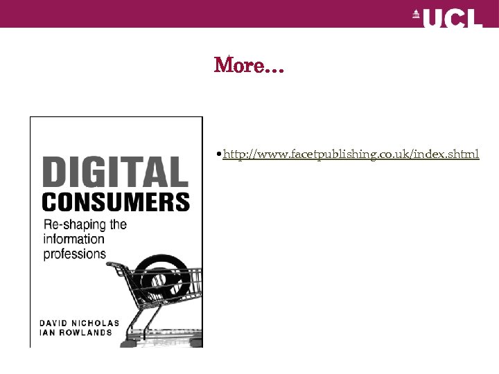 More… • http: //www. facetpublishing. co. uk/index. shtml 