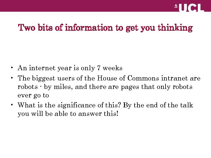 Two bits of information to get you thinking • An internet year is only