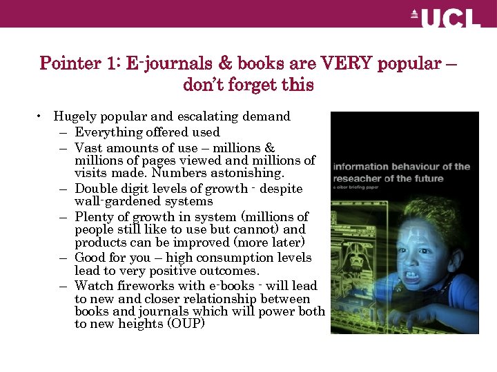 Pointer 1: E-journals & books are VERY popular – don’t forget this • Hugely