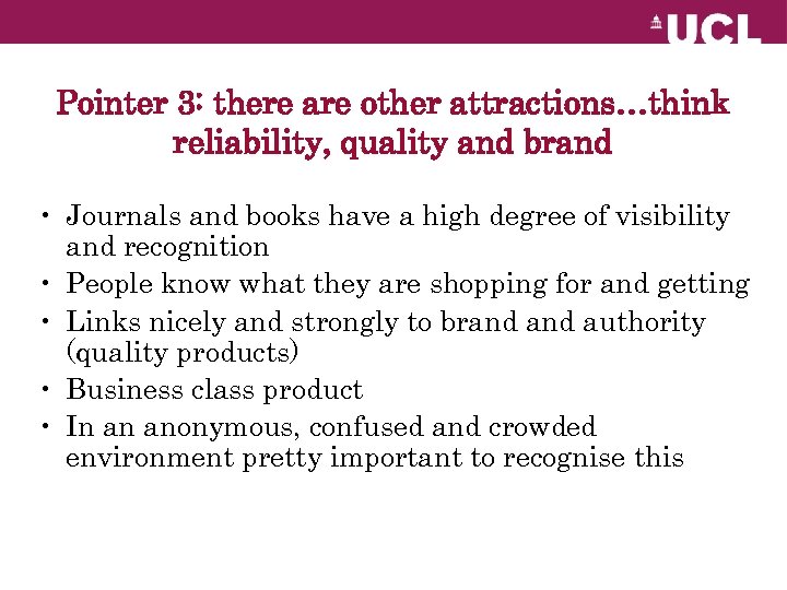 Pointer 3: there are other attractions…think reliability, quality and brand • Journals and books