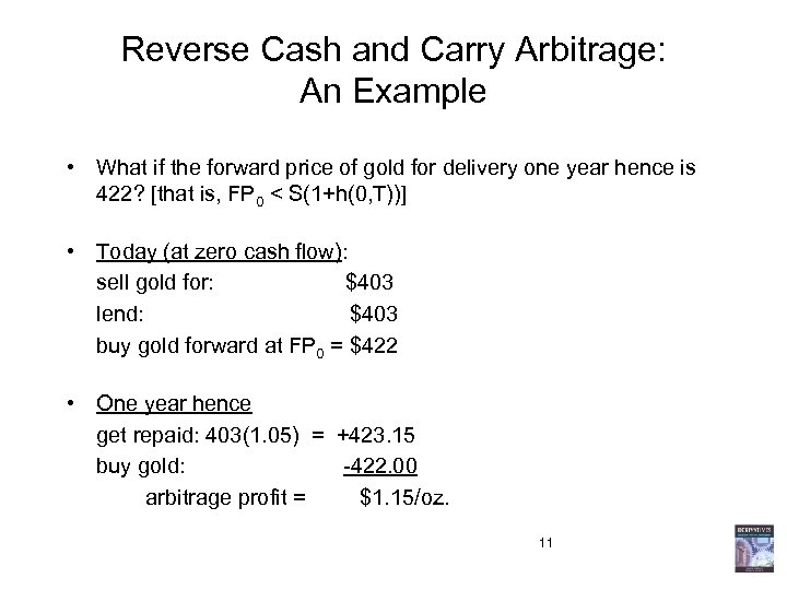 Reverse Cash and Carry Arbitrage: An Example • What if the forward price of