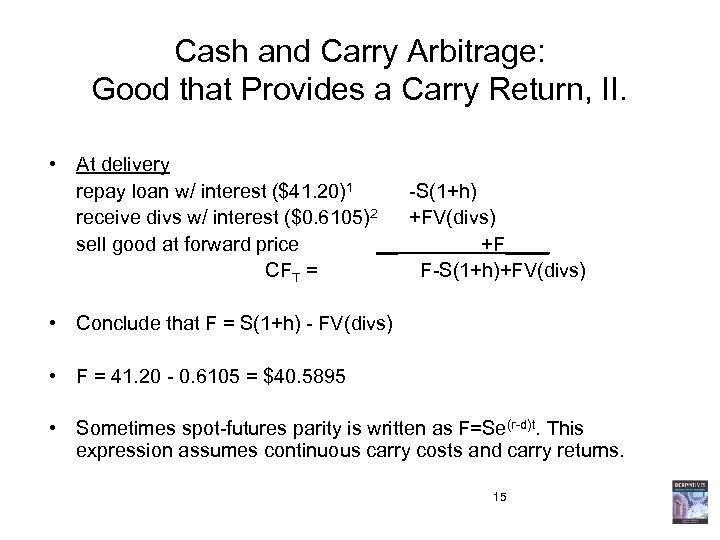 Cash and Carry Arbitrage: Good that Provides a Carry Return, II. • At delivery