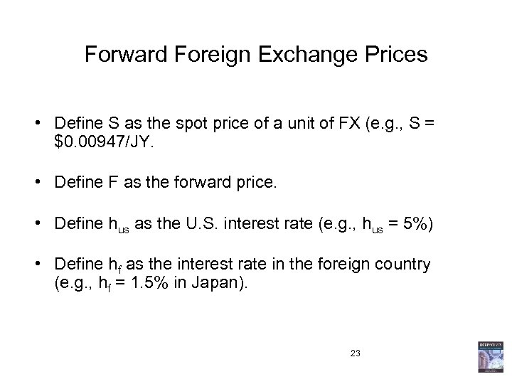 Forward Foreign Exchange Prices • Define S as the spot price of a unit