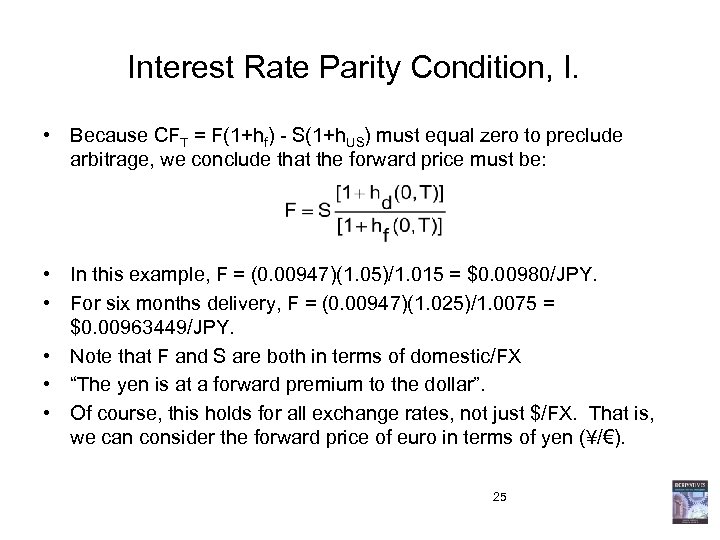 Interest Rate Parity Condition, I. • Because CFT = F(1+hf) - S(1+h. US) must