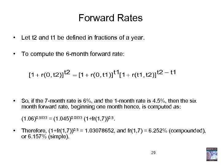 Forward Rates • Let t 2 and t 1 be defined in fractions of