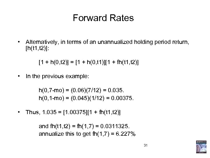 Forward Rates • Alternatively, in terms of an unannualized holding period return, [h(t 1,