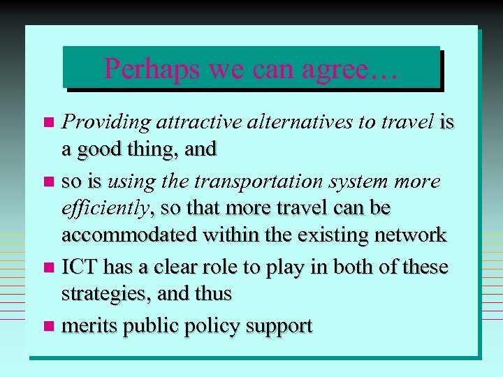 Perhaps we can agree… Providing attractive alternatives to travel is a good thing, and