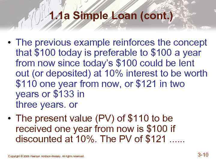 1. 1 a Simple Loan (cont. ) • The previous example reinforces the concept