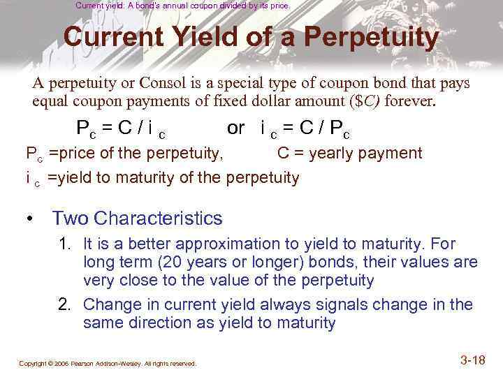 Current yield: A bond’s annual coupon divided by its price. Current Yield of a