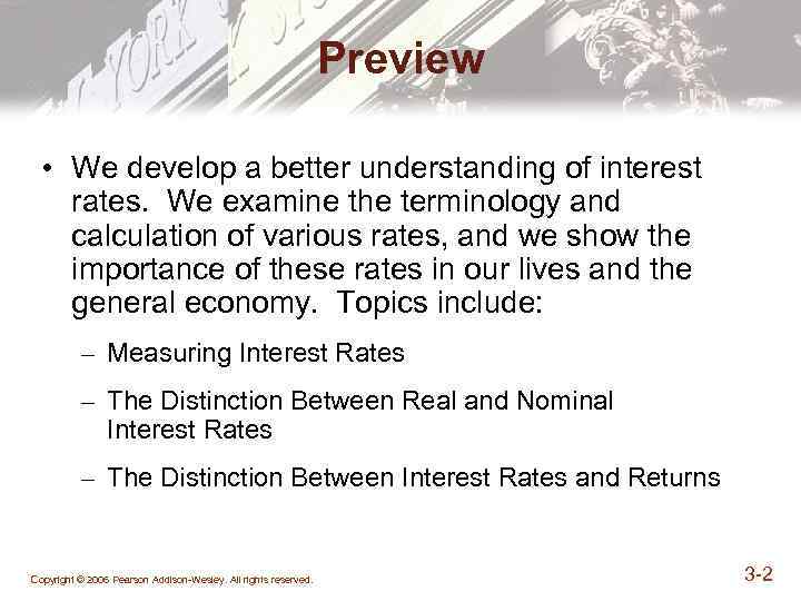 Preview • We develop a better understanding of interest rates. We examine the terminology