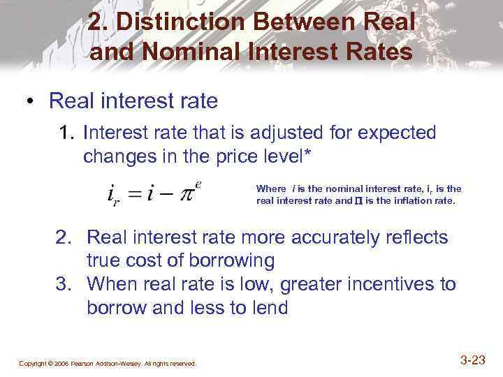 2. Distinction Between Real and Nominal Interest Rates • Real interest rate 1. Interest