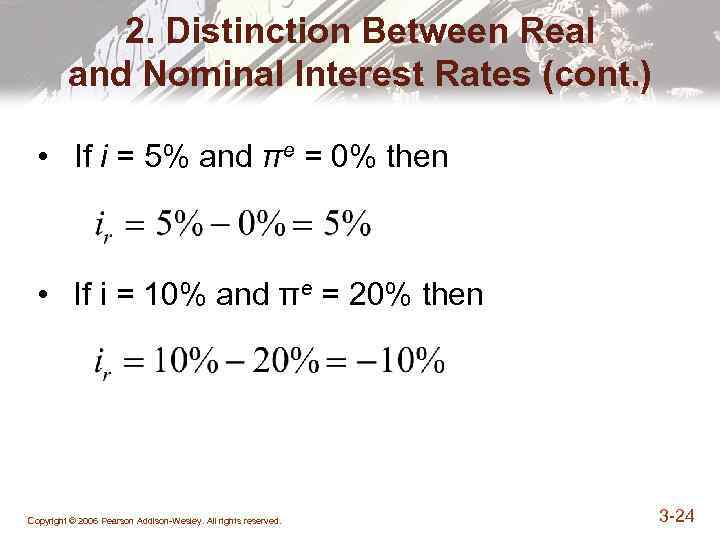 2. Distinction Between Real and Nominal Interest Rates (cont. ) • If i =