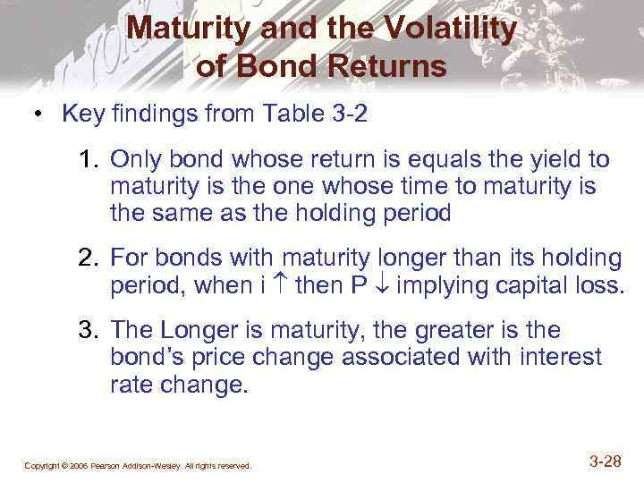 Maturity and the Volatility of Bond Returns • Key findings from Table 3 -2