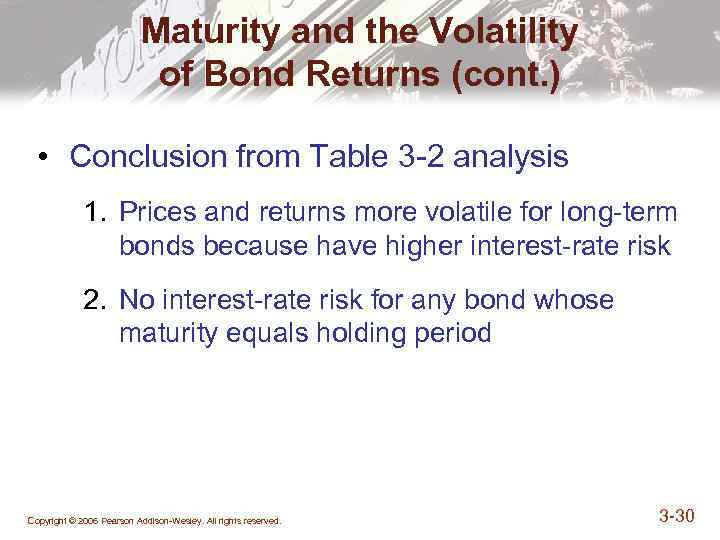 Maturity and the Volatility of Bond Returns (cont. ) • Conclusion from Table 3