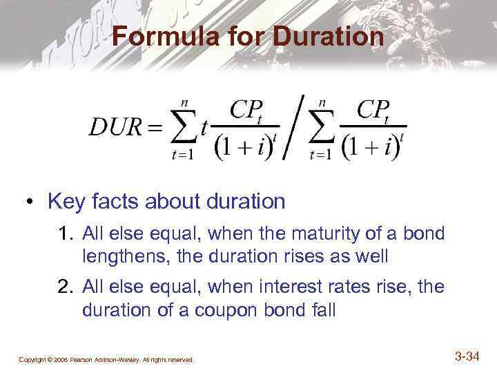 Formula for Duration • Key facts about duration 1. All else equal, when the