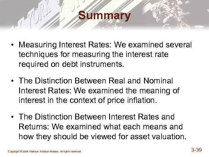 Summary • Measuring Interest Rates: We examined several techniques for measuring the interest rate