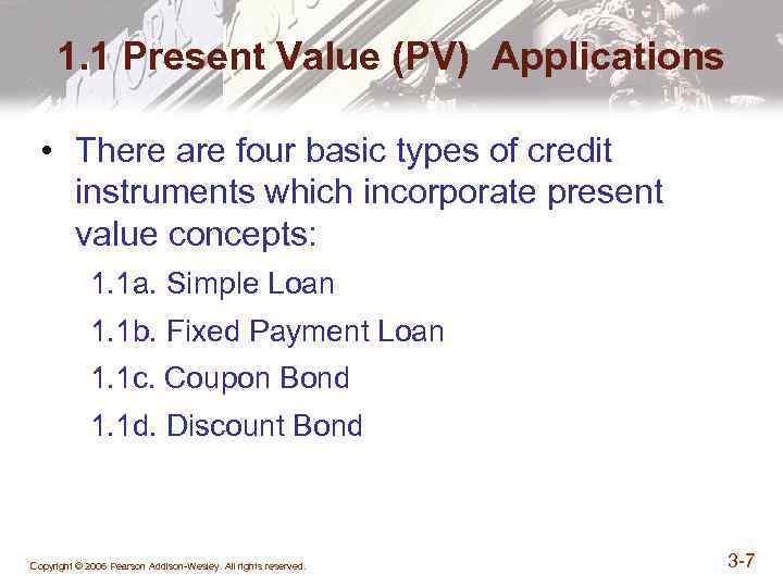 1. 1 Present Value (PV) Applications • There are four basic types of credit