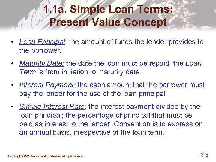 1. 1 a. Simple Loan Terms: Present Value Concept • Loan Principal: the amount