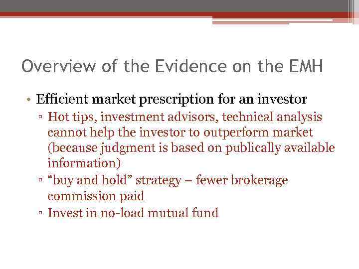 Overview of the Evidence on the EMH • Efficient market prescription for an investor