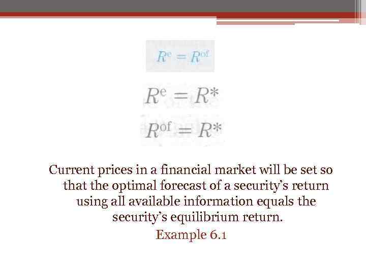 Current prices in a financial market will be set so that the optimal forecast