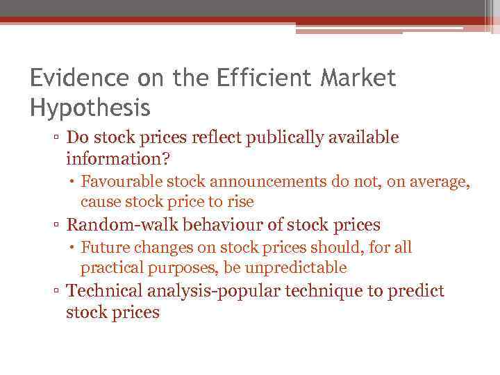 Evidence on the Efficient Market Hypothesis ▫ Do stock prices reflect publically available information?