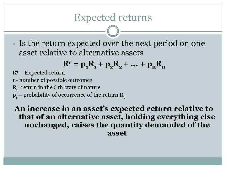 Expected returns • Is the return expected over the next period on one asset