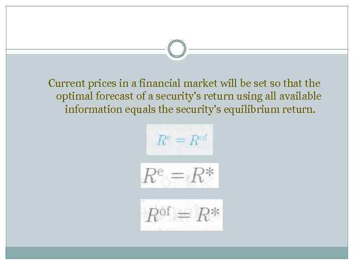 Current prices in a financial market will be set so that the optimal forecast