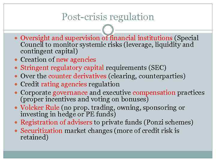 Post-crisis regulation Oversight and supervision of financial institutions (Special Council to monitor systemic risks