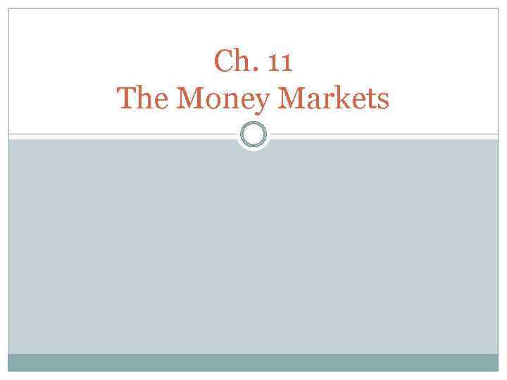 Ch. 11 The Money Markets 