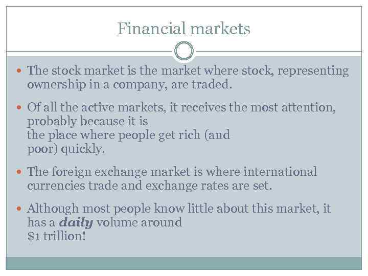 Financial markets The stock market is the market where stock, representing ownership in a