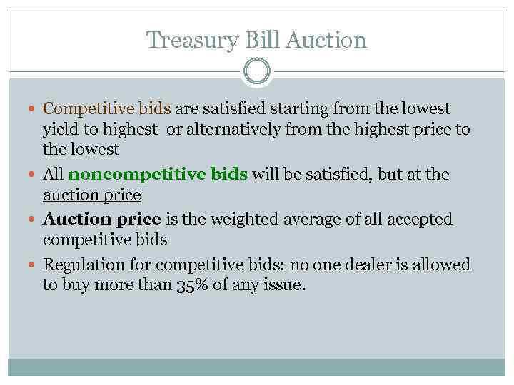 Treasury Bill Auction Competitive bids are satisfied starting from the lowest yield to highest