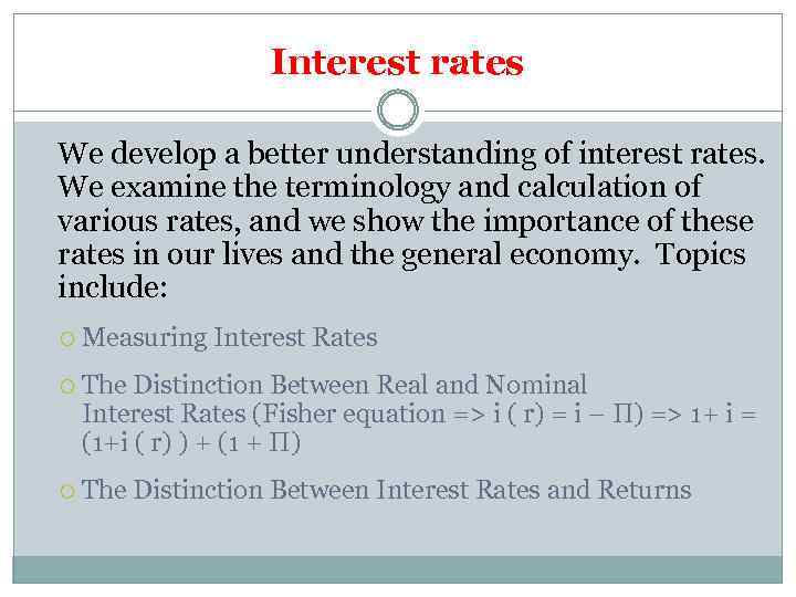 Interest rates We develop a better understanding of interest rates. We examine the terminology