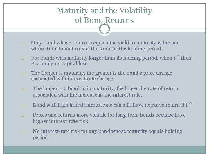 Maturity and the Volatility of Bond Returns 1. Only bond whose return is equals