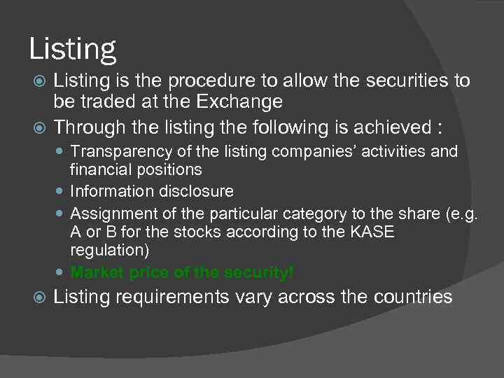 Listing is the procedure to allow the securities to be traded at the Exchange