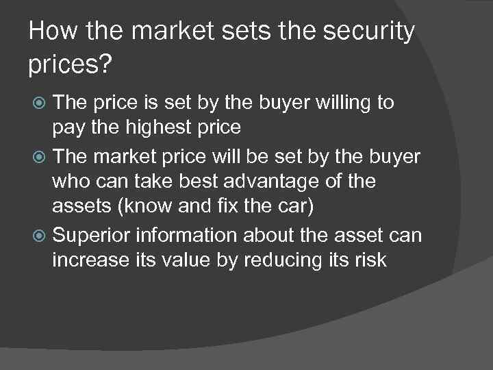 How the market sets the security prices? The price is set by the buyer