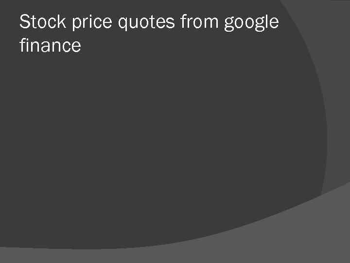 Stock price quotes from google finance 