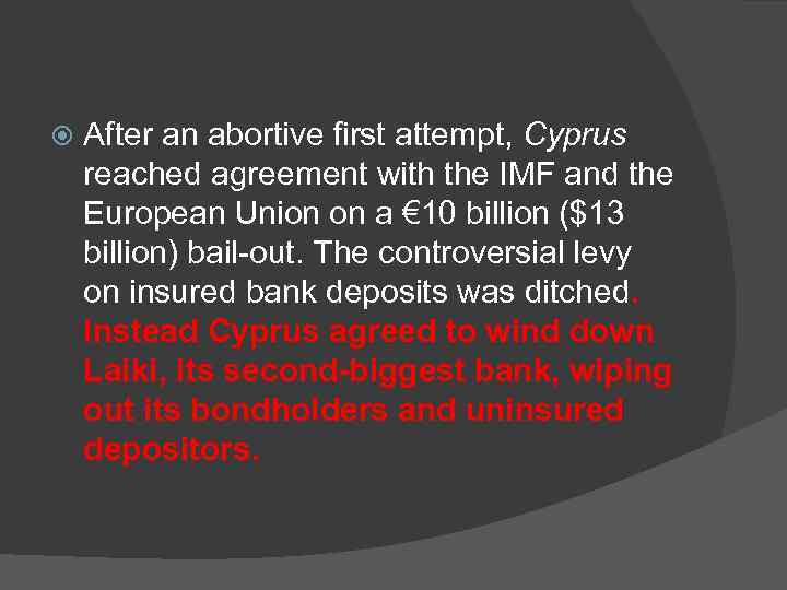  After an abortive first attempt, Cyprus reached agreement with the IMF and the