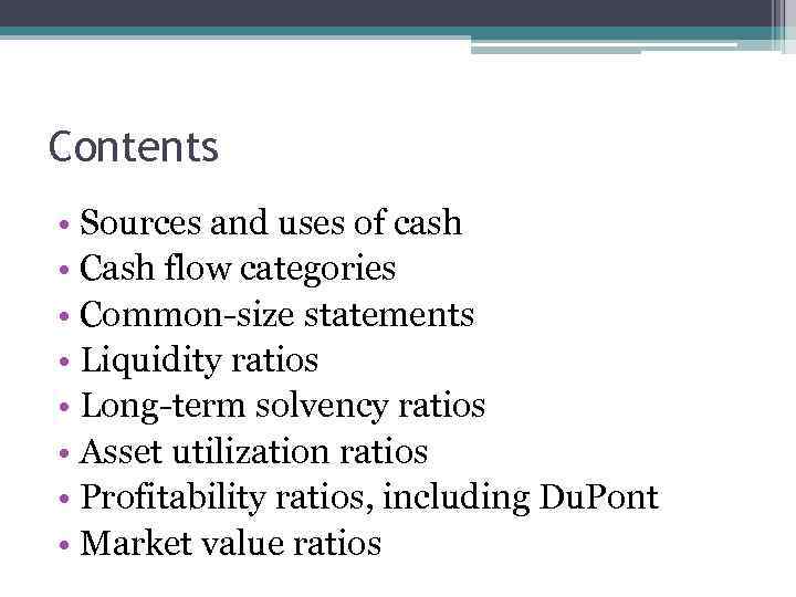 Contents • Sources and uses of cash • Cash flow categories • Common-size statements