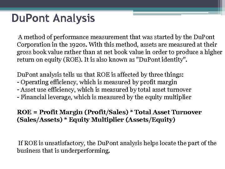 Du. Pont Analysis A method of performance measurement that was started by the Du.