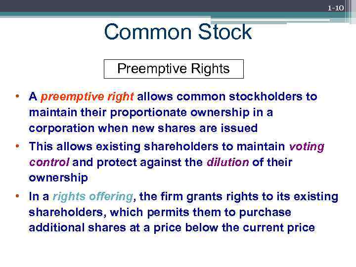 1 -10 Common Stock Preemptive Rights • A preemptive right allows common stockholders to