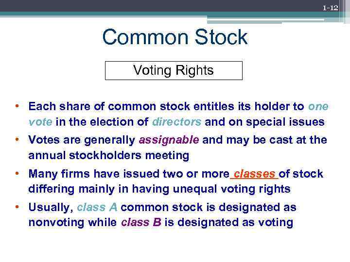1 -12 Common Stock Voting Rights • Each share of common stock entitles its
