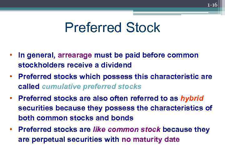 1 -16 Preferred Stock • In general, arrearage must be paid before common stockholders