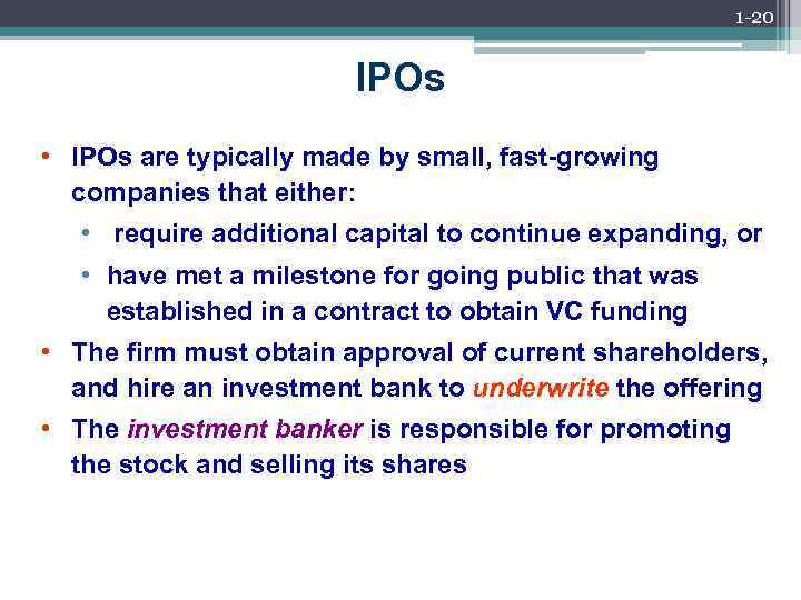 1 -20 IPOs • IPOs are typically made by small, fast-growing companies that either: