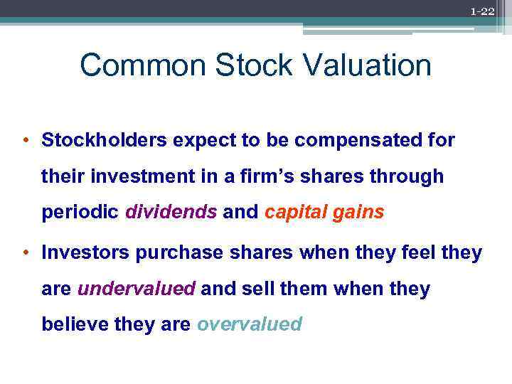 1 -22 Common Stock Valuation • Stockholders expect to be compensated for their investment