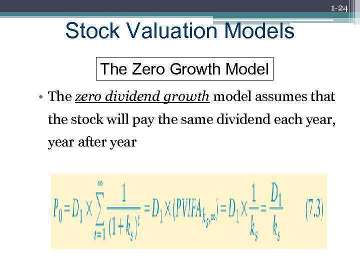 1 -24 Stock Valuation Models The Zero Growth Model • The zero dividend growth