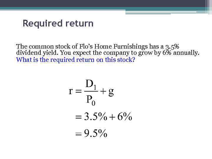 Required return The common stock of Flo’s Home Furnishings has a 3. 5% dividend