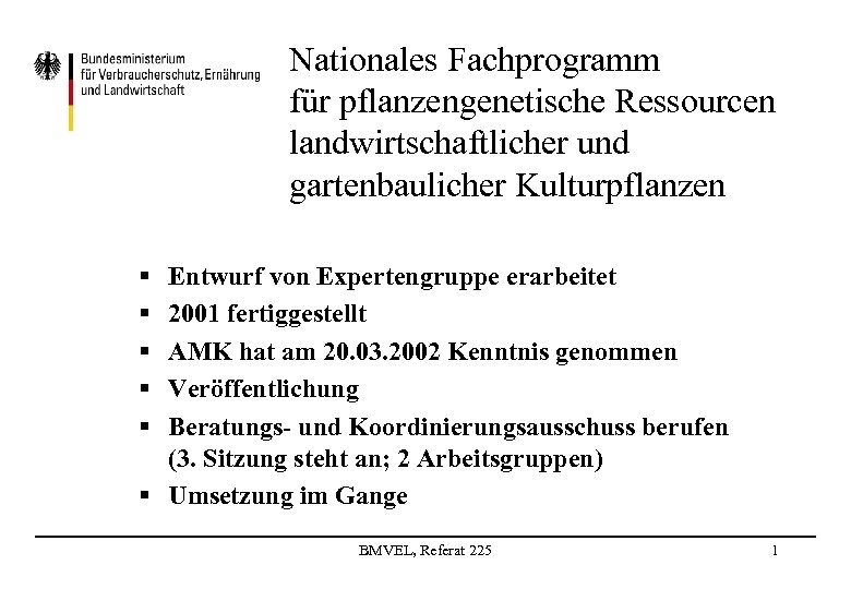 Nationales Fachprogramm für pflanzengenetische Ressourcen landwirtschaftlicher und gartenbaulicher Kulturpflanzen § § § Entwurf von